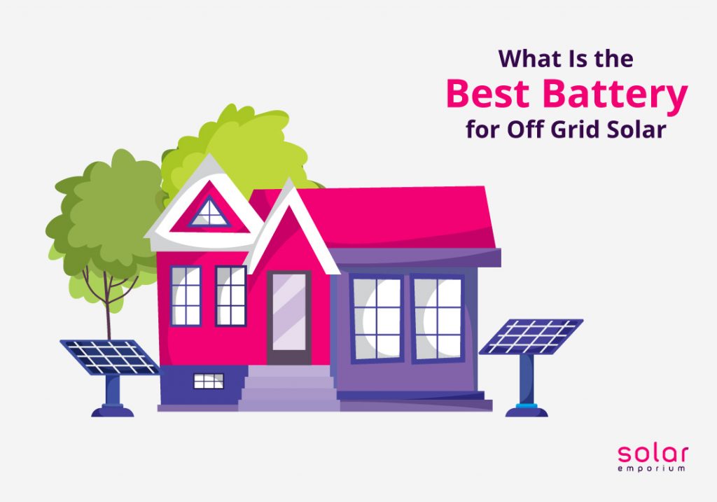 What Is the Best Battery for Off Grid Solar