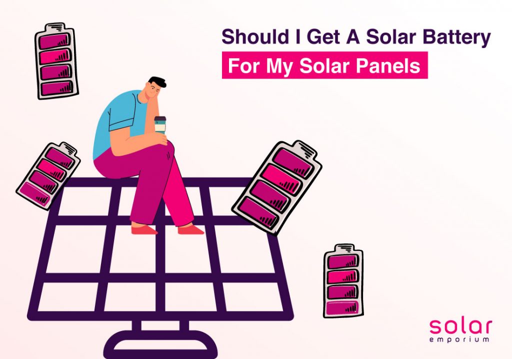 should i get solar batteries for my solar panel