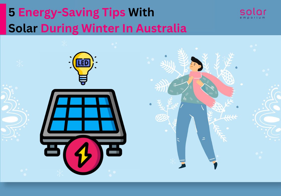 5 Energy Saving Tips With Solar During Winter In Australia