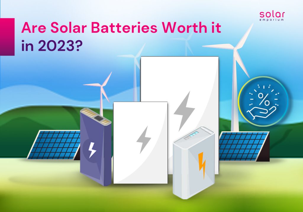 Are Solar Batteries Worth It In 2023