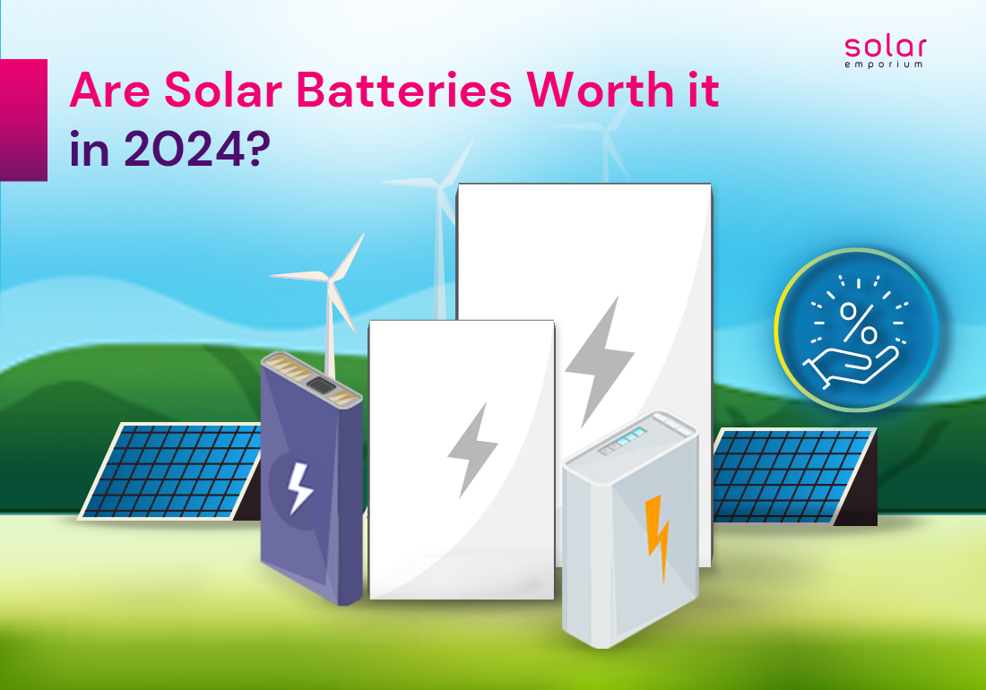 Are Solar Batteries Worth It In 2024
