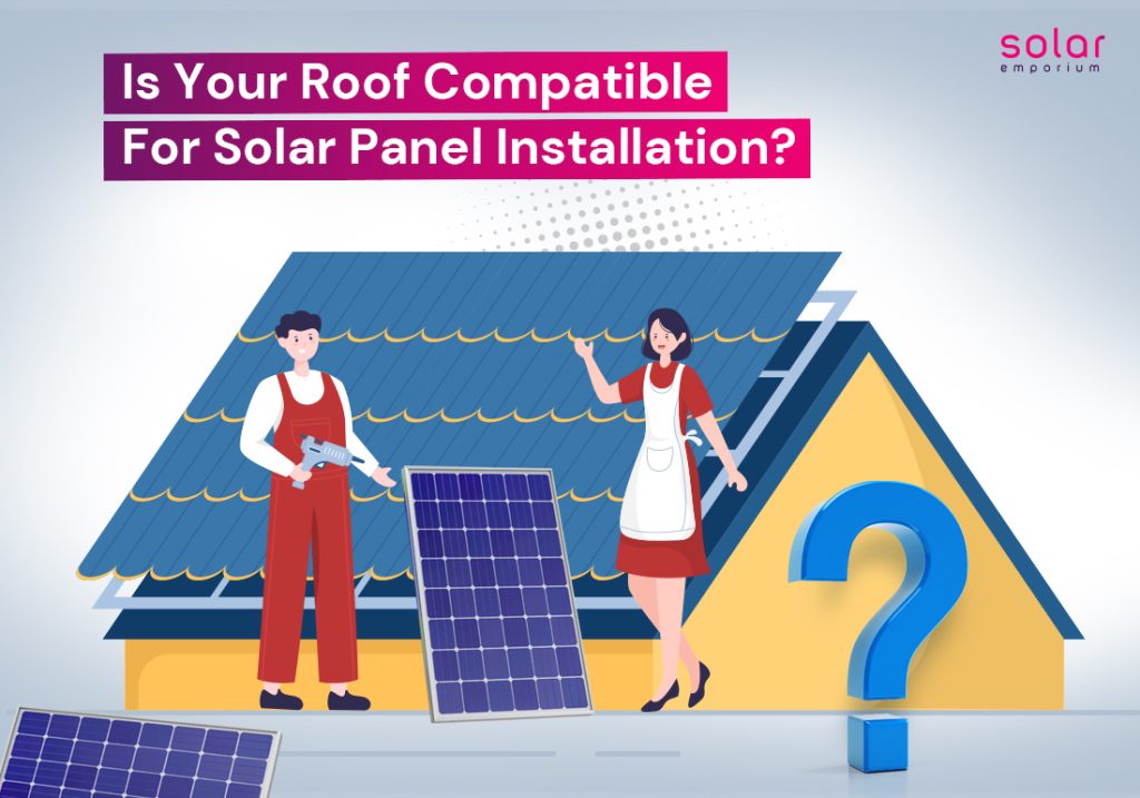 Is Your Roof Compatible For Solar Panel Installation