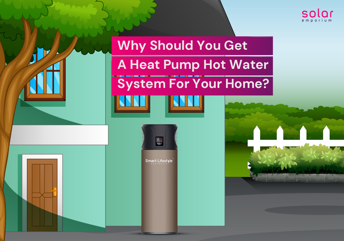 Why Should You Get A Heat Pump Hot Water System For Your Home
