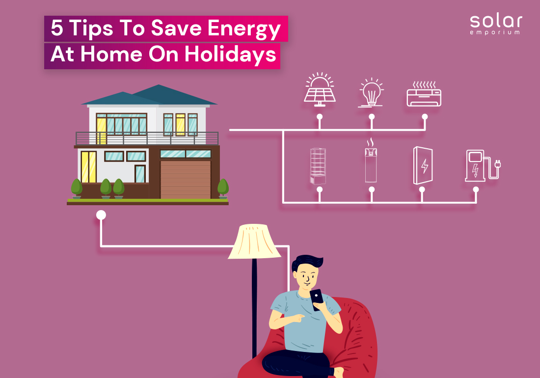 5 Tips To Save Energy At Home On Holidays