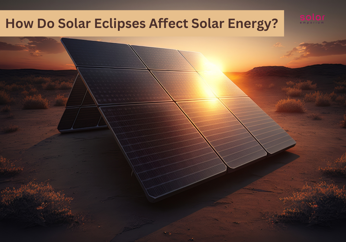 How Solar Eclipses Affect Solar Energy
