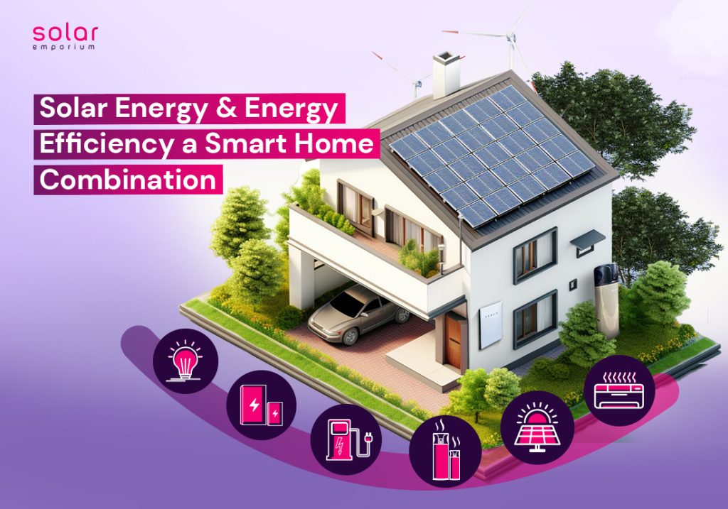 Solar Energy & Energy Efficiency a Smart Home Combination