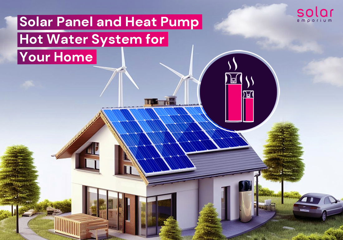 Solar Panel and Heat Pump Hot Water System for Your Home
