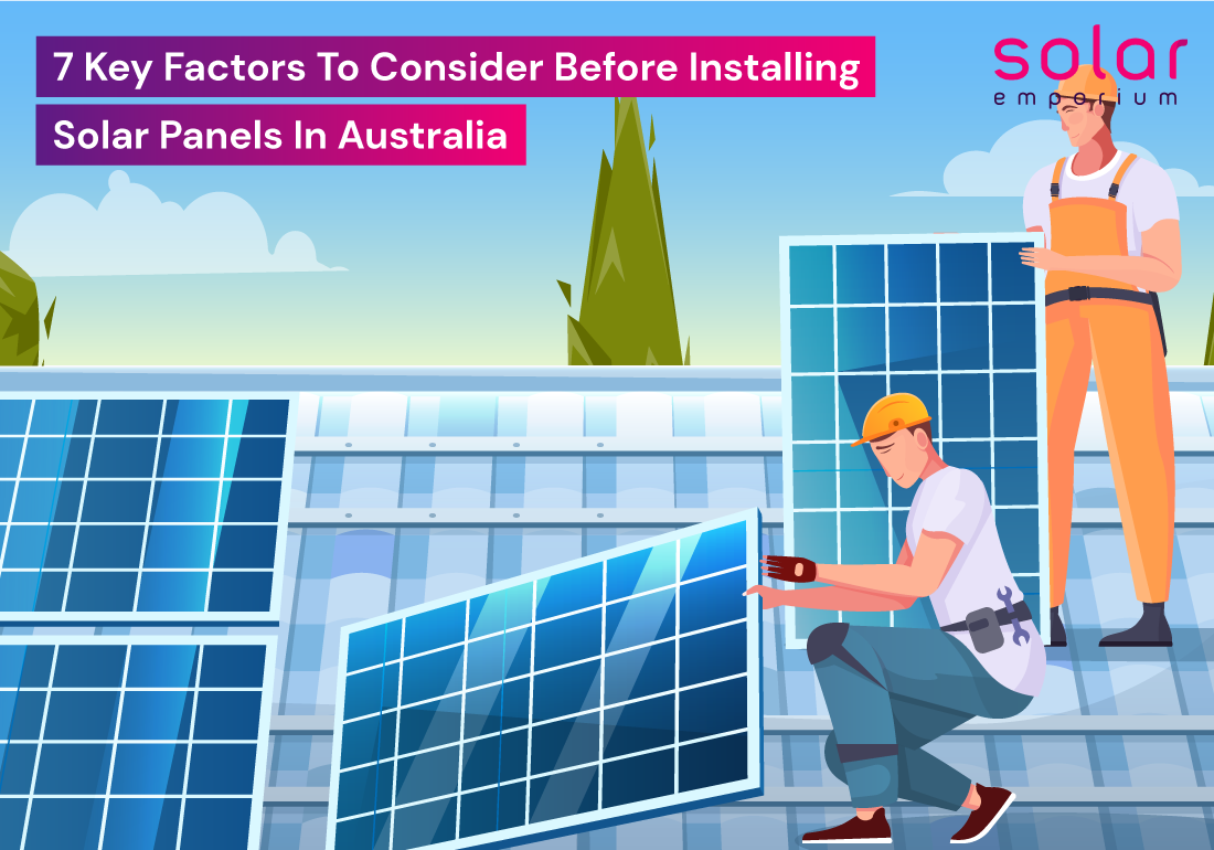 7 Key Factors To Consider Before Installing Solar Panels In Australia