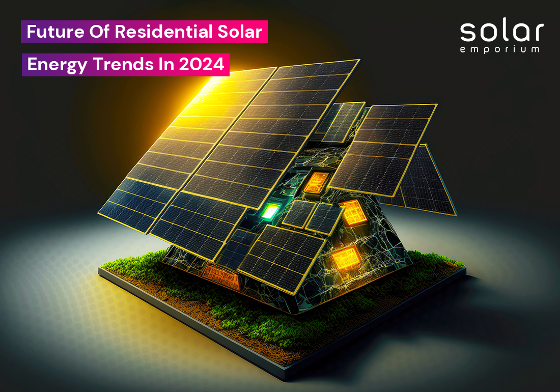 Future Of Residential Solar Energy Trends In 2024