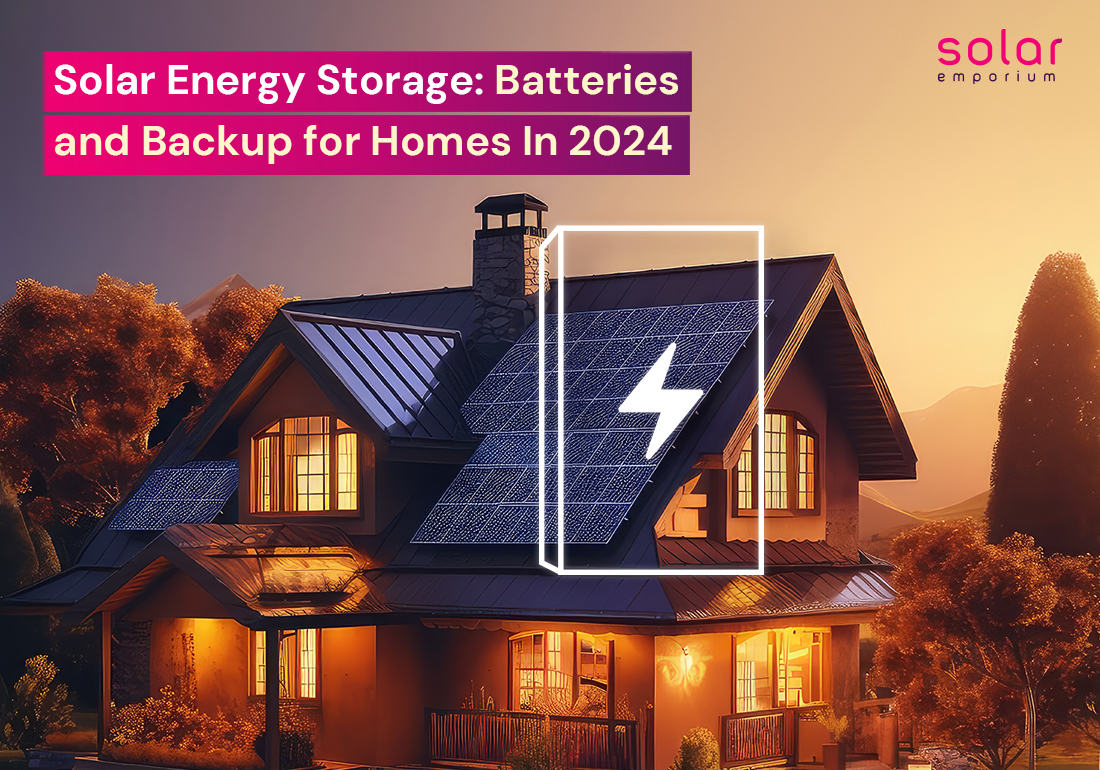 Solar Energy Storage Batteries and Backup for Homes in 2024