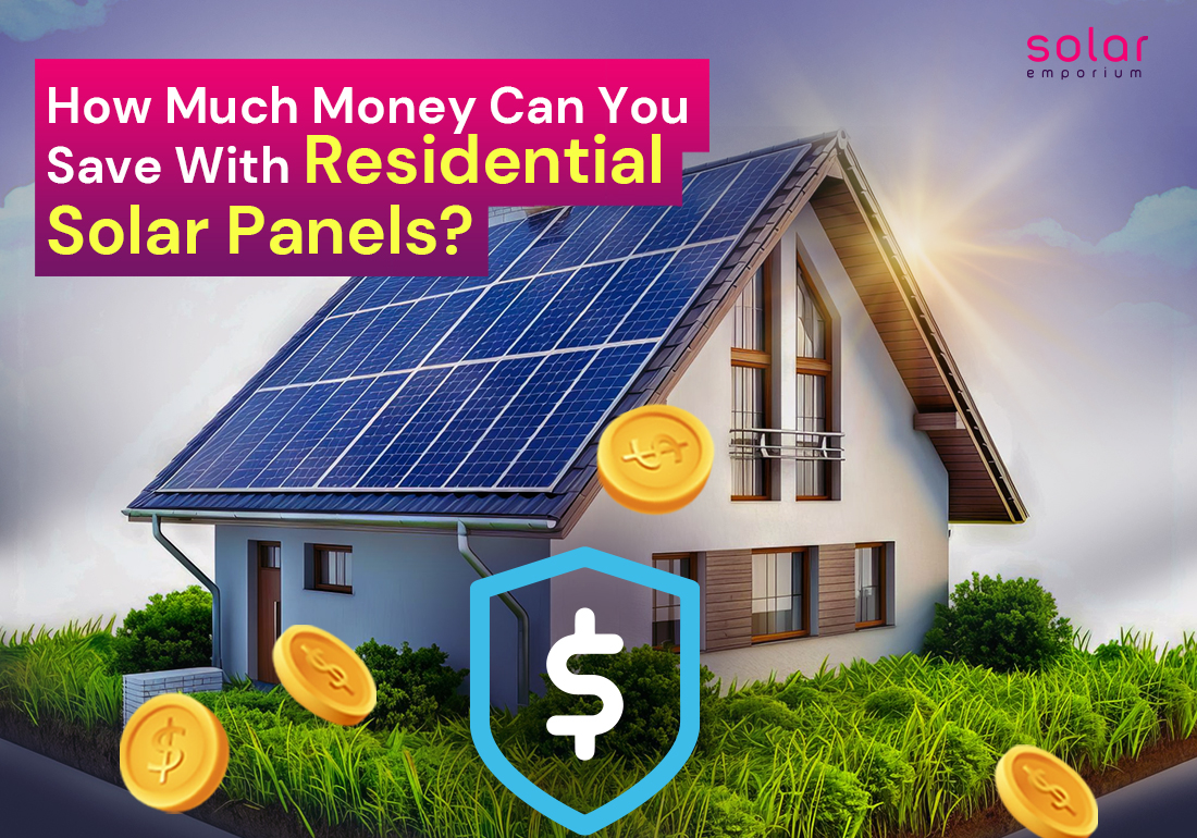 How Much Money Can You Save With Residential Solar Panels