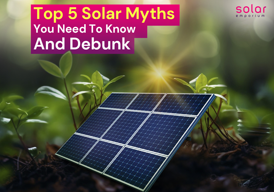 Top 5 Solar Myths You Need To Know And Debunk