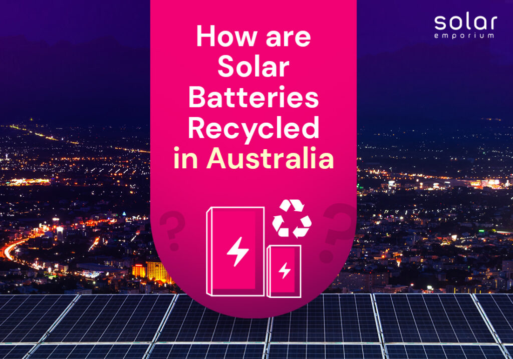 How are Solar Batteries Recycled in Australia