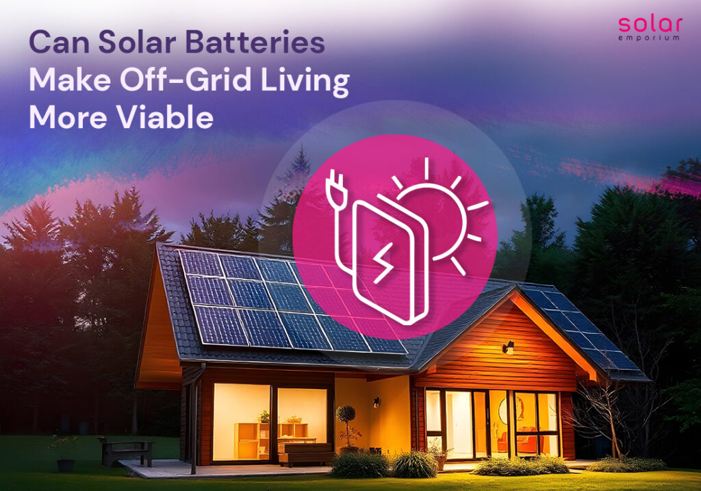 Can solar batteries make offgrid living more viable cover image