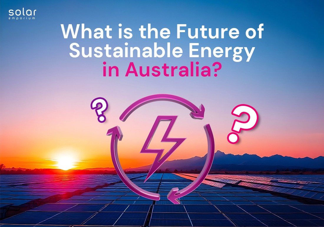 What is the Future of Sustainable Energy in Australia