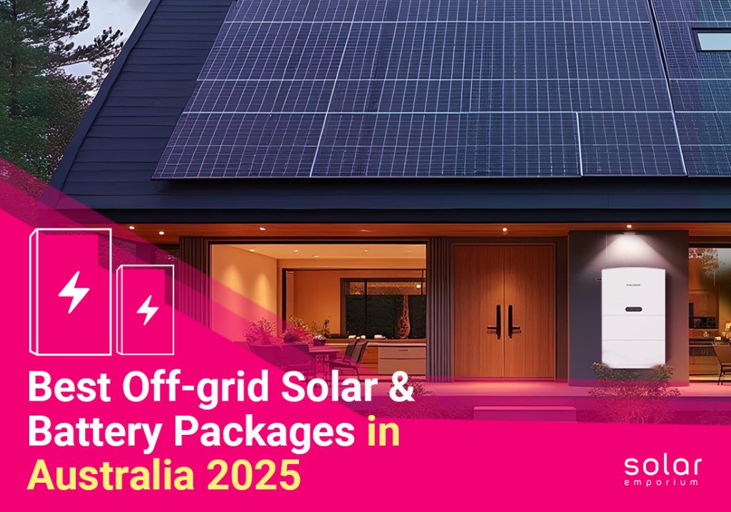 Best Off-grid Solar & Battery Packages in Australia 2025